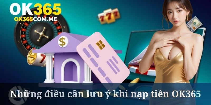 Nạp tiền OK365 cần người chơi duy trì kết nối mạng đủ mạnh